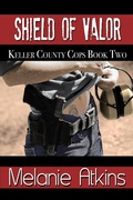 Cover: Shield of Valor (Keller County Cops, #2) - Melanie Atkins