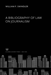 Abbildung von: A Bibliography of Law on Journalism - Columbia University Press