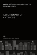 Cover: A Dictionary of Antibiosis - Columbia University Press