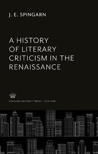 Enlarge image Cover: A History of Literary Criticism in the Renaissance - Columbia University Press