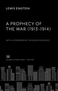 Abbildung von: A Prophecy of the War (1913-1914) - Columbia University Press