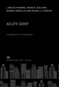 Cover: Acute Grief. Counseling the Bereaved - Columbia University Press