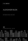 Cover: Aleksandr Blok Between Image and Idea - Columbia University Press