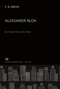 Enlarge image Cover: Aleksandr Blok Between Image and Idea - Columbia University Press