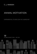 Cover: Animal Motivation Experimental Studies on the Albino Rat - Columbia University Press