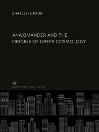 Enlarge image Cover: Anaximander and the Origins of Greek Cosmology - Columbia University Press