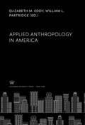 Cover: Applied Anthropology in America - Columbia University Press