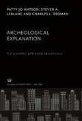 Cover: Archeological Explanation. the Scientific Method in Archeology - Columbia University Press