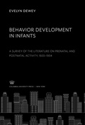 Cover: Behavior Development in Infants. a Survey of the Literature on Prenatal and Postnatal Activity 1920-1934 - Columbia University Press