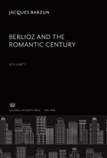 Cover: Berlioz and the Romantic Century. Volume I - Columbia University Press