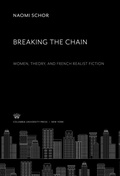 Cover: Breaking the Chain. Women, Theory, and French Realist Fiction - Columbia University Press