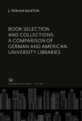 Cover: Book Selection and Collections: a Comparison of German and American University Libraries - Columbia University Studies in Library Service, 12