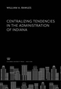 Abbildung von: Centralizing Tendencies in the Administration of Indiana - Columbia University Press