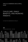 Cover: Child Care, Family Benefits, and Working Parents - Columbia University Press