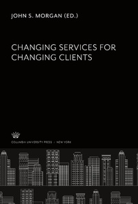 Enlarge image Cover: Changing Services for Changing Clients - Columbia University Press