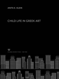 Abbildung von: Child Life in Greek Art - Columbia University Press