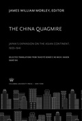 Cover: The China Quagmire Japan'S Expansion on the Asian Continent 1933-1941 - Columbia University Press