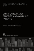 Cover: Child Care, Family Benefits, and Working Parents - Columbia University Press