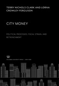 Cover: City Money. Political Processes, Fiscal Strain, and Retrenchment - Columbia University Press