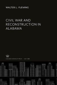 Enlarge image Cover: Civil War and Reconstruction in Alabama - Columbia University Press