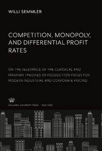 Enlarge image Cover: Competition, Monopoly, and Differential Profit Rates - Columbia University Press