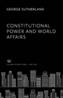Cover: Constitutional Power and World Affairs - Columbia University Press