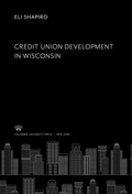 Cover: Credit Union Develop- Ment in Wisconsin - Columbia University Press