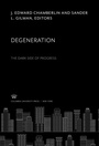 Cover: Degeneration the Dark Side of Progress - Columbia University Press