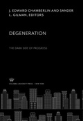 Cover: Degeneration the Dark Side of Progress - Columbia University Press
