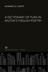 Enlarge image Cover: A Dictionary of Puns in Milton'S English Poetry - Columbia University Press