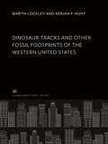 Cover: Dinosaur Tracks and Other Fossil Footprints of the Western United States - Columbia University Press