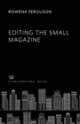 Cover: Editing the Small Magazine - Columbia University Press