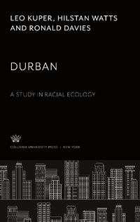Enlarge image Cover: Durban. a Study in Racial Ecology - Columbia University Press