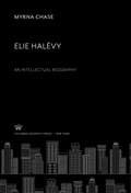 Cover: Elie Hal&eacute;vy an Intellectual Biography - Columbia University Press