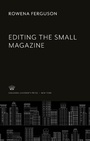 Cover: Editing the Small Magazine - Columbia University Press