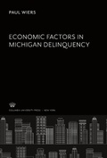 Cover: Economic Factors in Michigan Delinquency - Economic Analysis Section, Munitions Branch War Production Board, Washington, D.C.