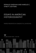 Cover: Essays in American Historiography. Papers Presented in Honor of Allan Nevins - Columbia University Press