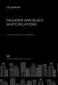 Cover: Faulkner and Black-White Relations. a Psychoanalytic Approach - Columbia University Press