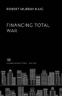 Cover: Financing Total War - Columbia University Press