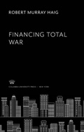 Cover: Financing Total War - Columbia University Press