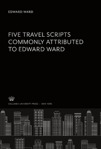 Enlarge image Cover: Five Travel Scripts Commonly Attributed to Edward Ward - Columbia University Press