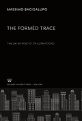 Cover: The Form&eacute;d Trace. the Later Poetry of Ezra Pound - Columbia University Press