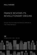 Cover: France Reviews Its Revolutionary Origins - Columbia University Press