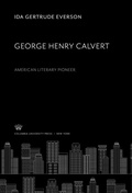 Cover: George Henry Calvert American Literary Pioneer - Columbia University Press