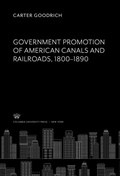 Cover: Government Promotion of American Canals and Railroads 1800-1890 - Columbia University Press