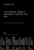 Cover: The Habima-Israel'S National Theater 1917-1977. a Study of Cultural Nationalism - Columbia University Press