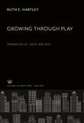 Cover: Growing Through Play Experiences of Teddy and Bud - Columbia University Press