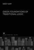 Cover: Greek Foundations of Traditional Logic - Columbia Studies in Philosophy, 5