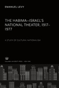 Cover: The Habima-Israel'S National Theater 1917-1977. a Study of Cultural Nationalism - Columbia University Press