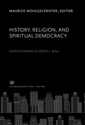Cover: History, Religion, and Spiritual Democracy Essays in Honor of Joseph L. Blau - Columbia University Press